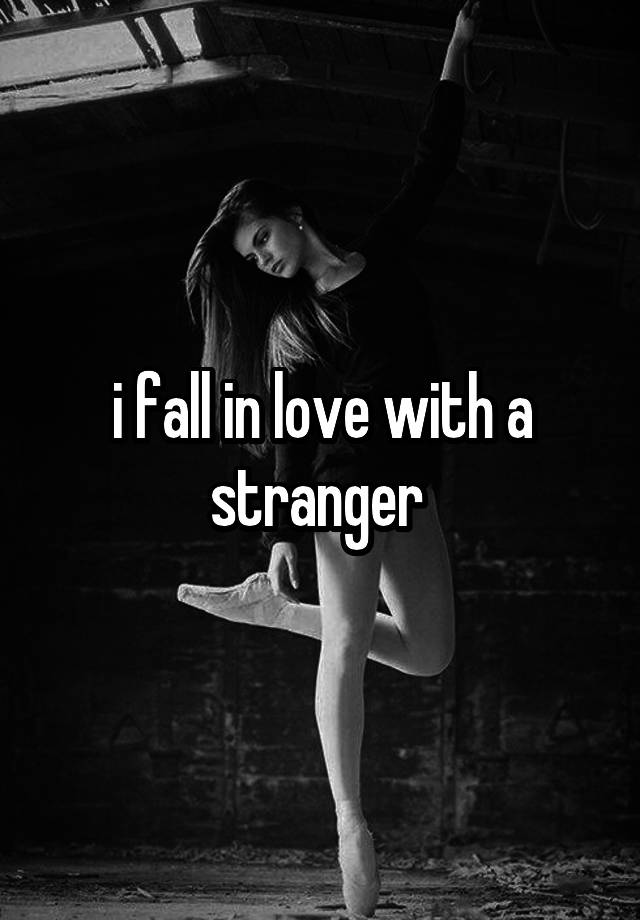 i fall in love with a stranger 