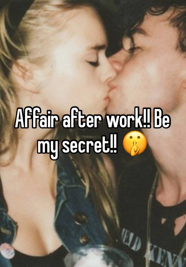 Affair after work!! Be my secret!! 🤫