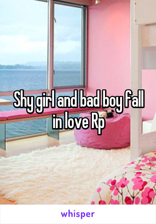 Shy girl and bad boy fall in love Rp