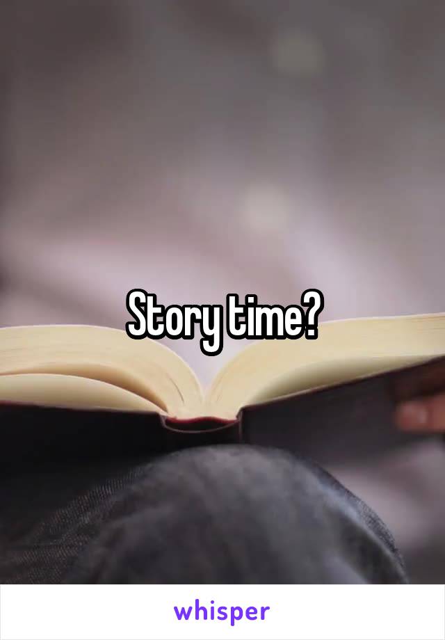 Story time?