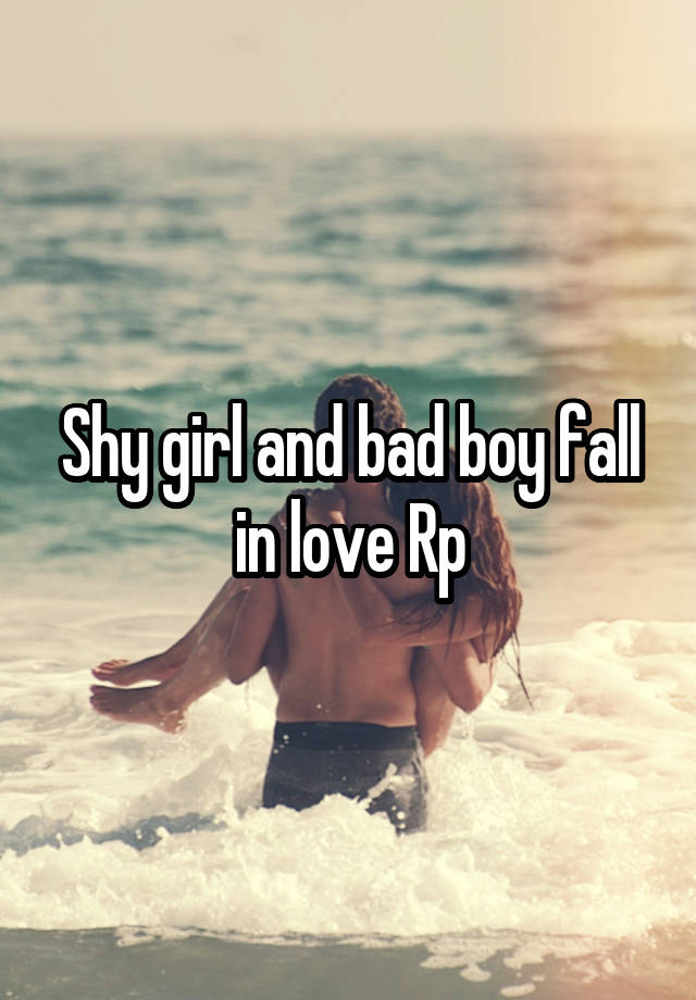 Shy girl and bad boy fall in love Rp