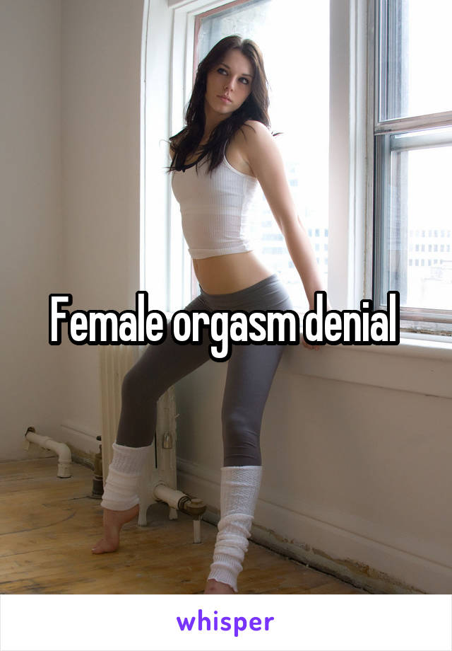 Female orgasm denial 