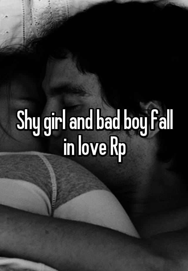 Shy girl and bad boy fall in love Rp