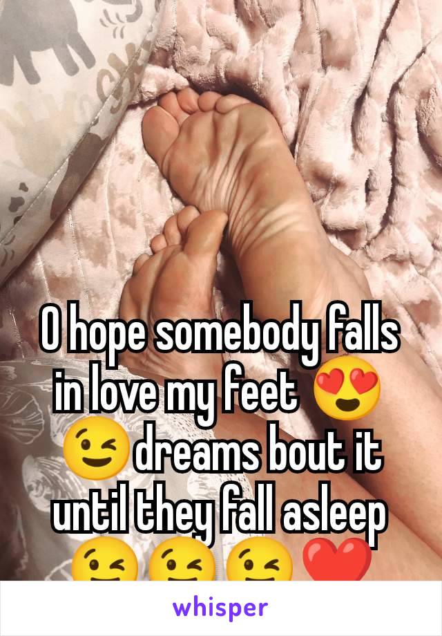 O hope somebody falls in love my feet 😍😉dreams bout it until they fall asleep😉😉😉❤️