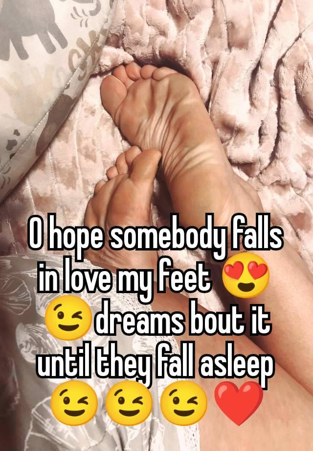 O hope somebody falls in love my feet 😍😉dreams bout it until they fall asleep😉😉😉❤️