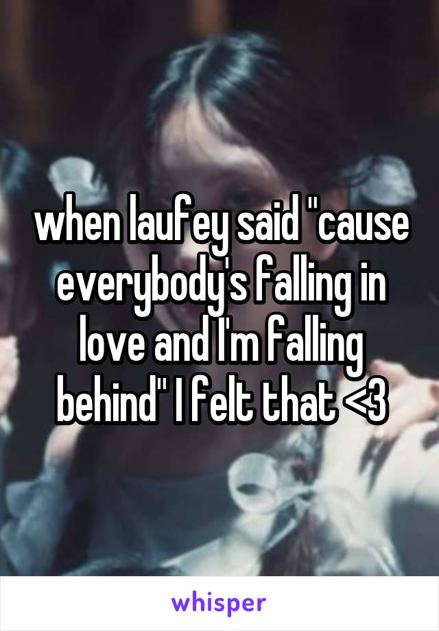 when laufey said "cause everybody's falling in love and I'm falling behind" I felt that <3