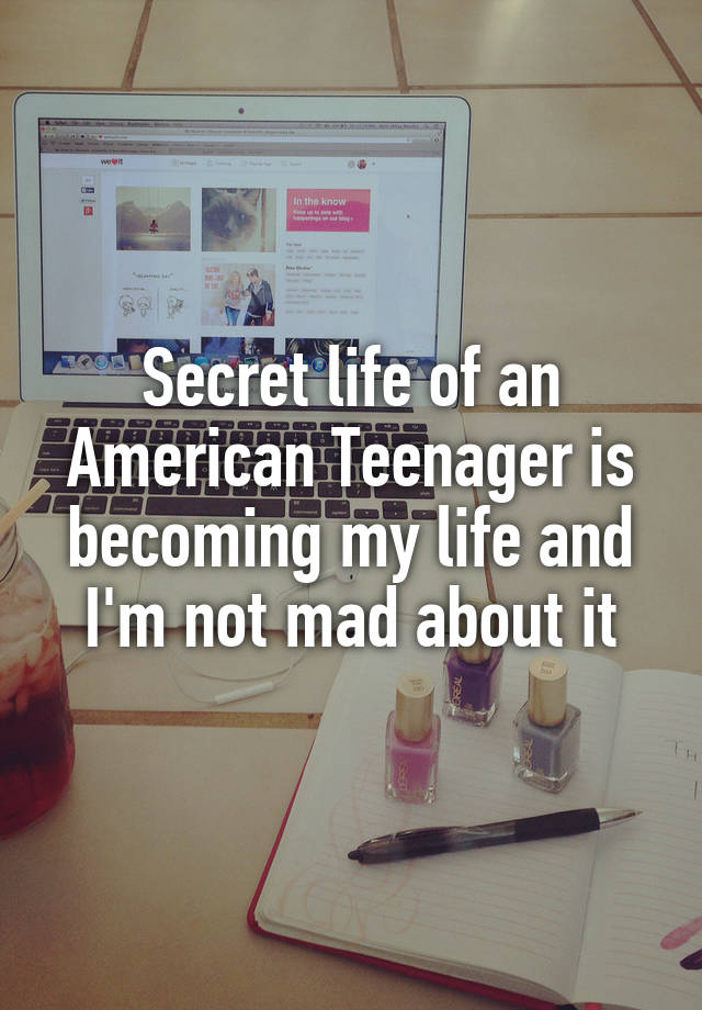 Secret life of an American Teenager is becoming my life and I'm not mad about it