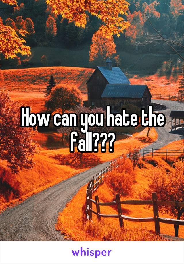 How can you hate the fall???