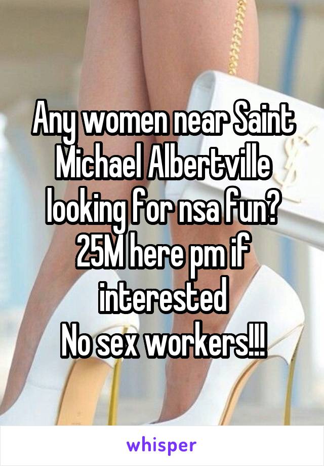 Any women near Saint Michael Albertville looking for nsa fun?
25M here pm if interested
No sex workers!!!