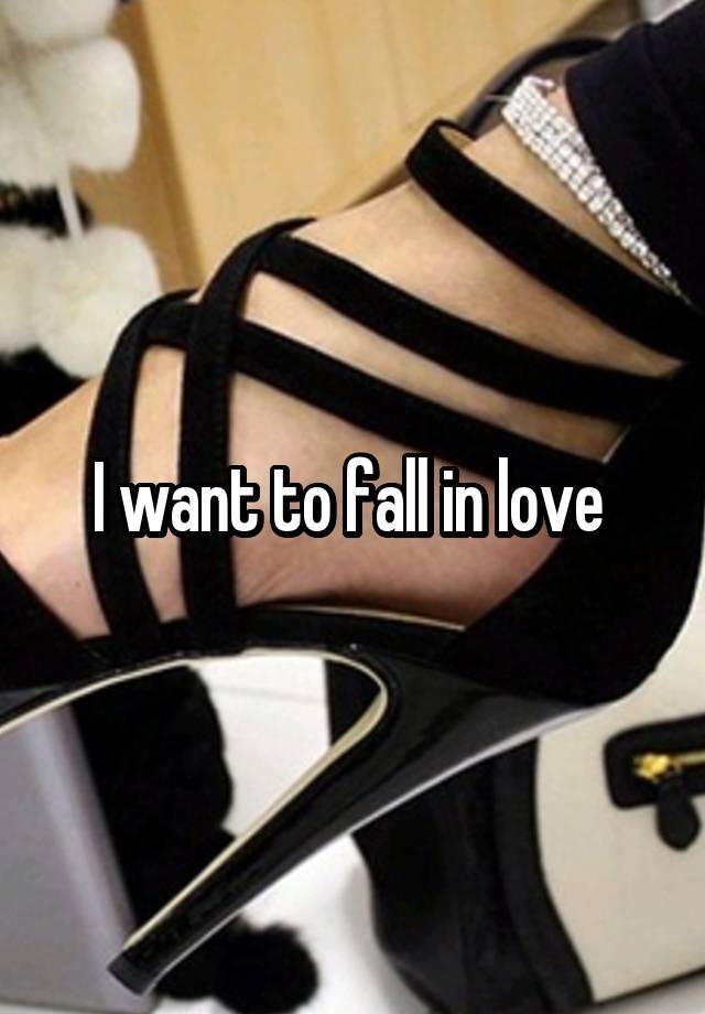 I want to fall in love 