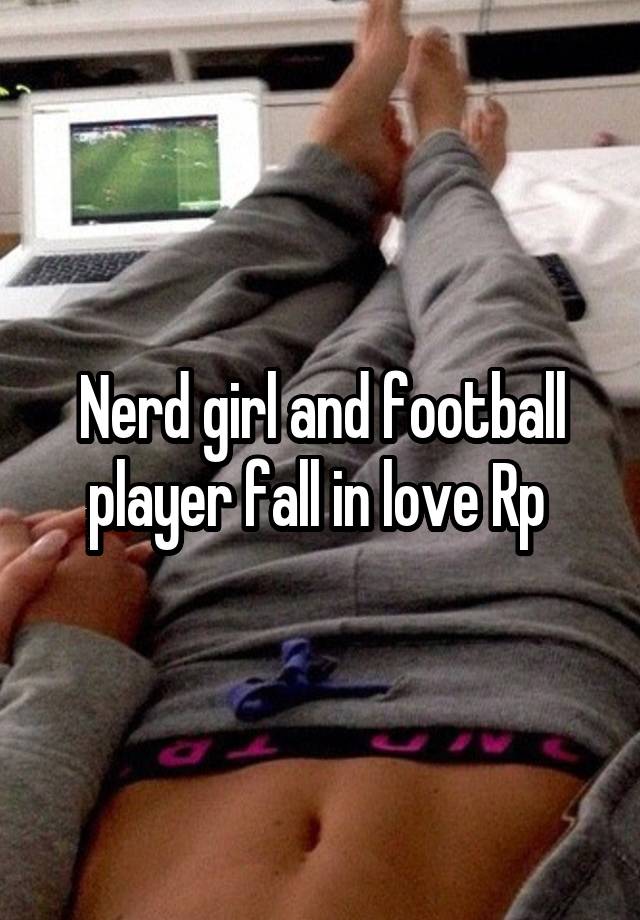 Nerd girl and football player fall in love Rp 