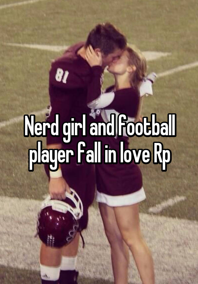 Nerd girl and football player fall in love Rp