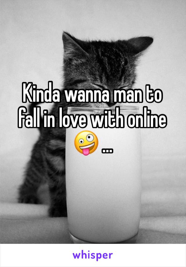 Kinda wanna man to 
fall in love with online 🤪 …
