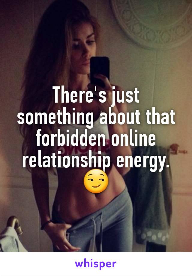 There's just something about that forbidden online relationship energy.
😏