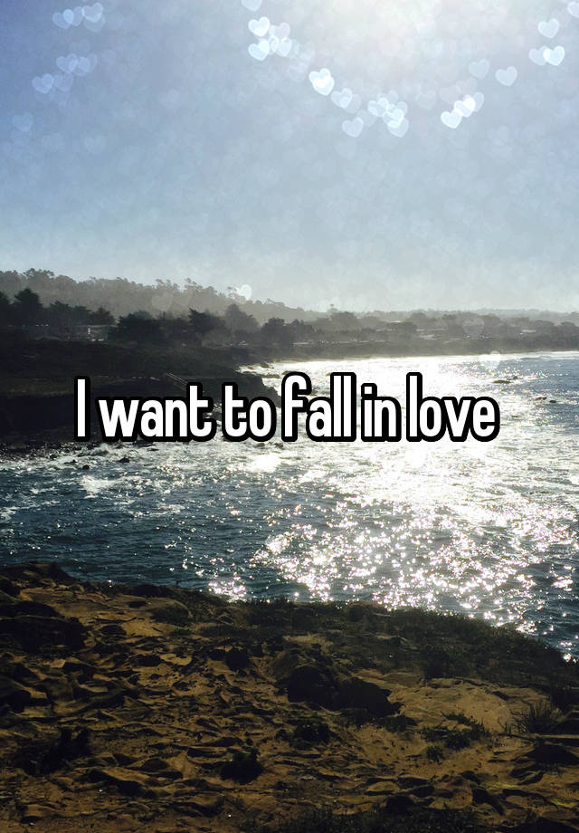 I want to fall in love 