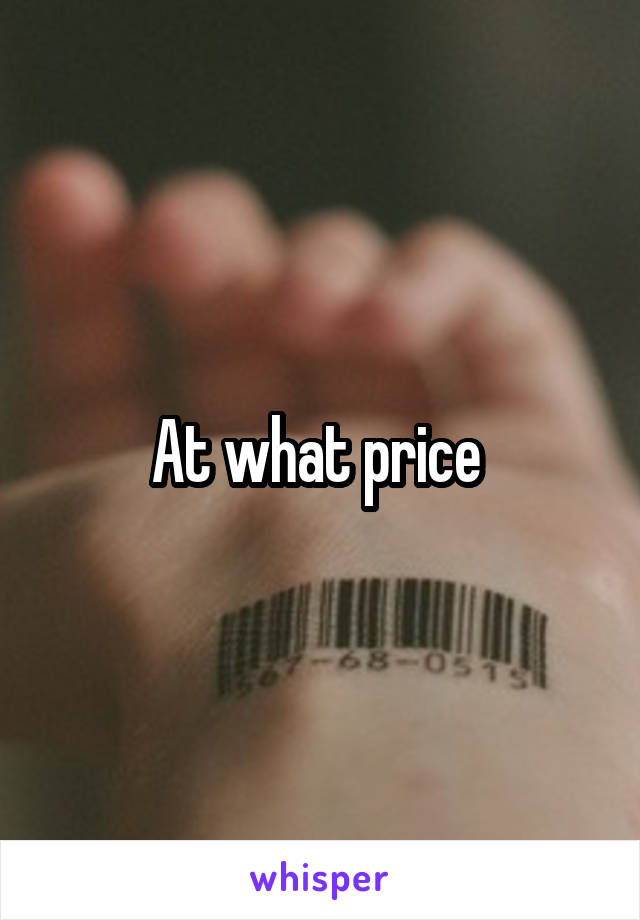 At what price 