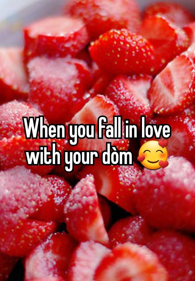 When you fall in love with your dòm 🥰