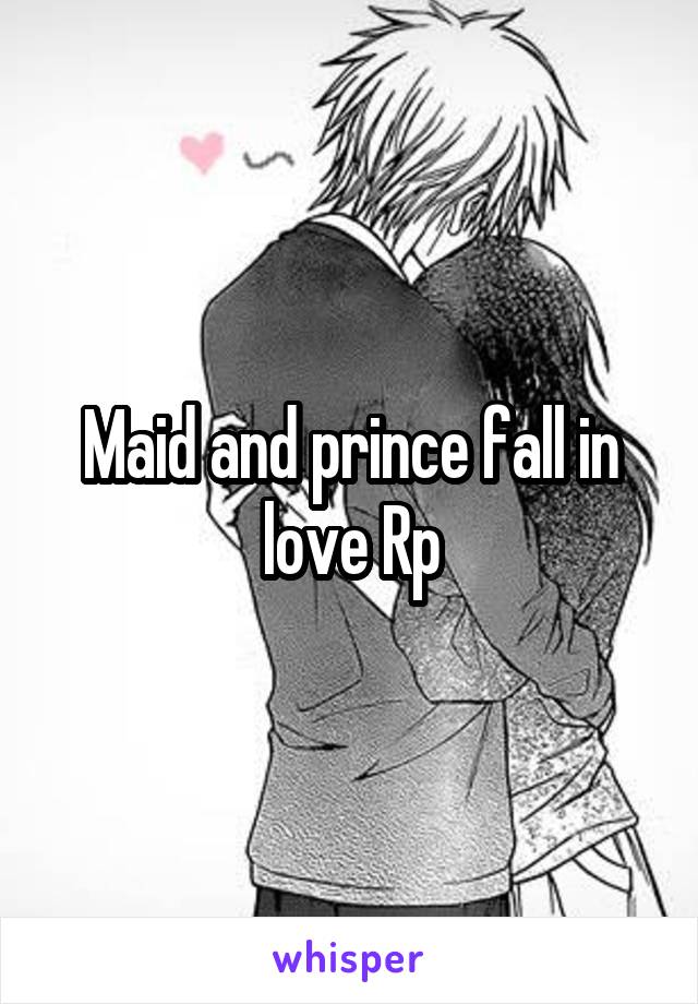 Maid and prince fall in love Rp