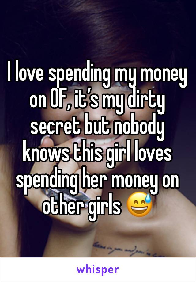 I love spending my money on OF, it’s my dirty secret but nobody knows this girl loves spending her money on other girls 😅