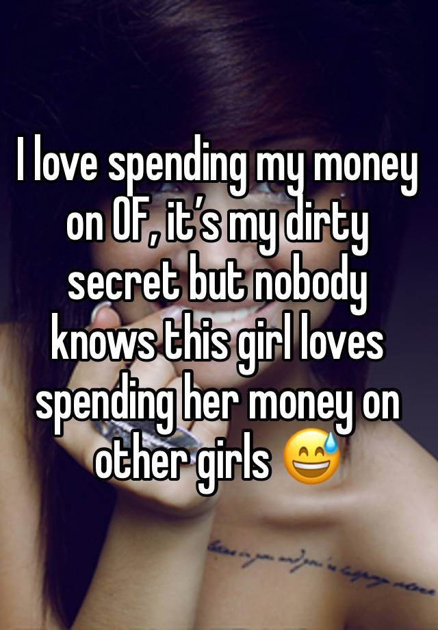 I love spending my money on OF, it’s my dirty secret but nobody knows this girl loves spending her money on other girls 😅