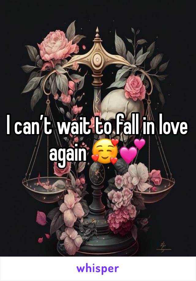 I can’t wait to fall in love again 🥰💕