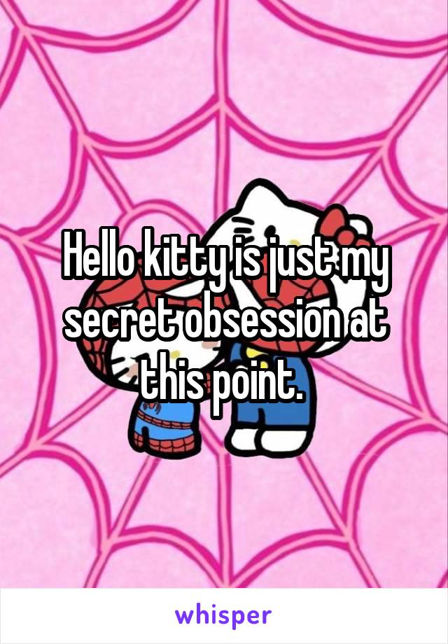 Hello kitty is just my secret obsession at this point. 