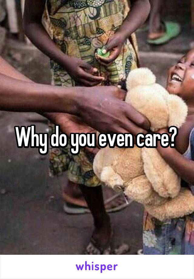 Why do you even care? 