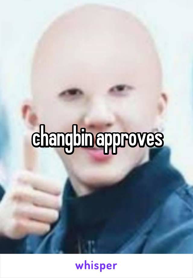 changbin approves