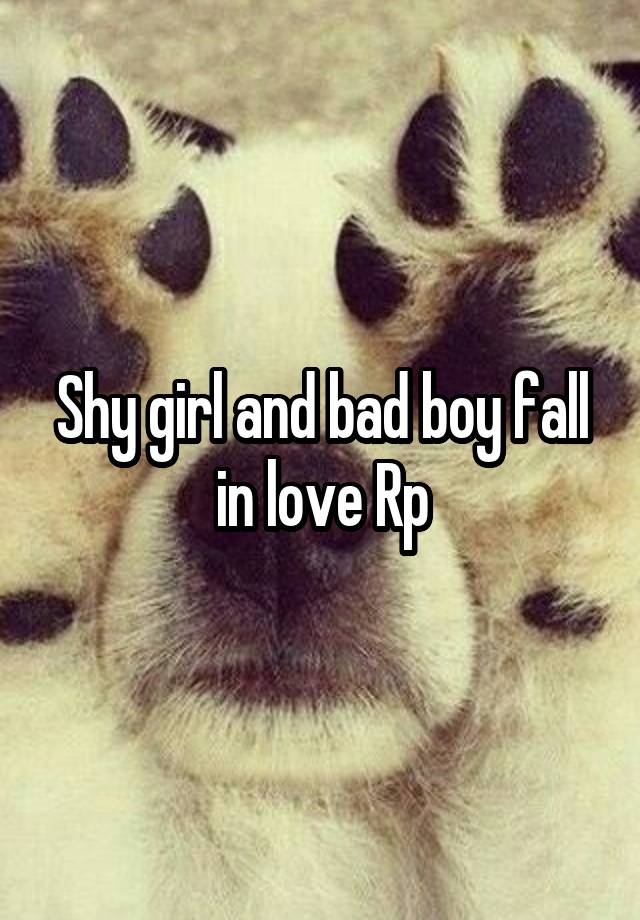 Shy girl and bad boy fall in love Rp