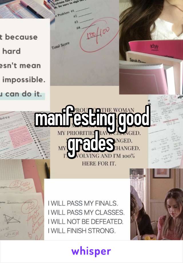 manifesting good grades 