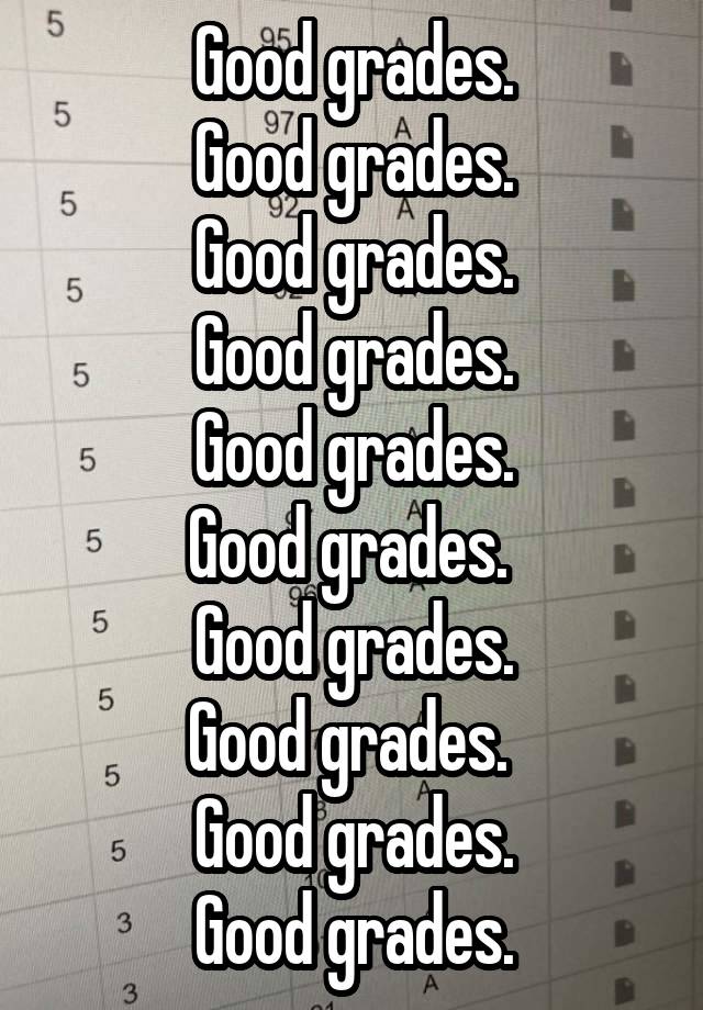 Good grades.
Good grades.
Good grades.
Good grades.
Good grades.
Good grades. 
Good grades.
Good grades. 
Good grades.
Good grades.