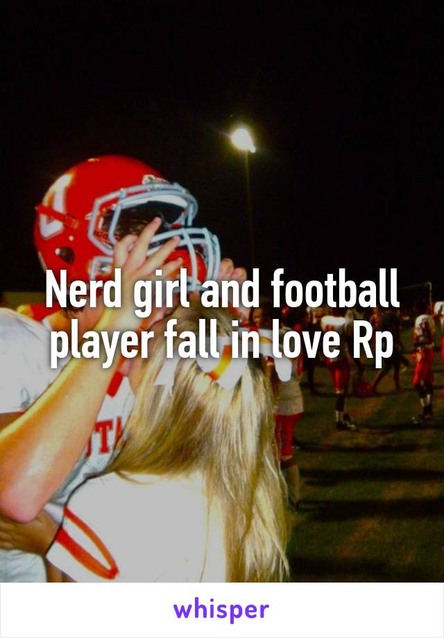 Nerd girl and football player fall in love Rp