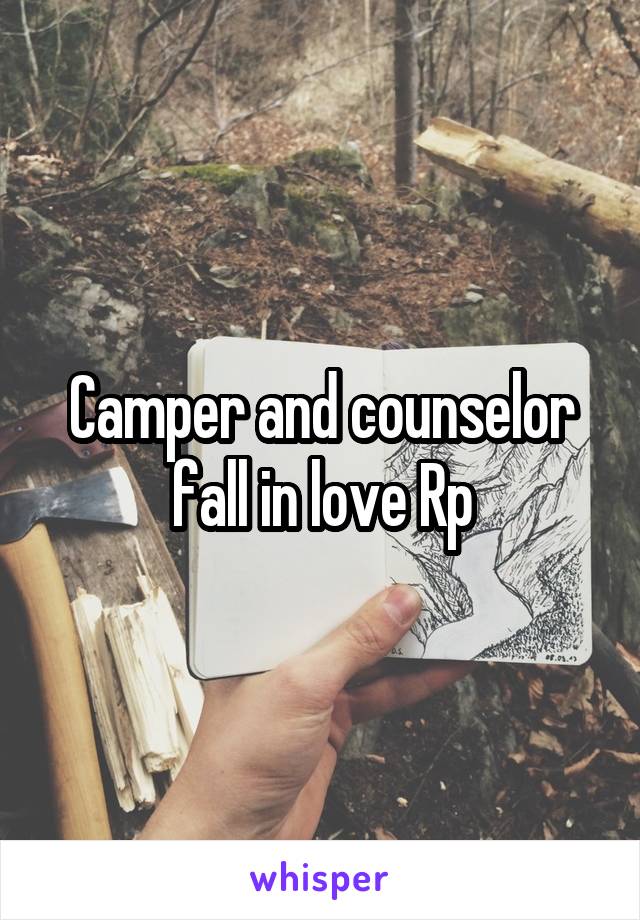 Camper and counselor fall in love Rp