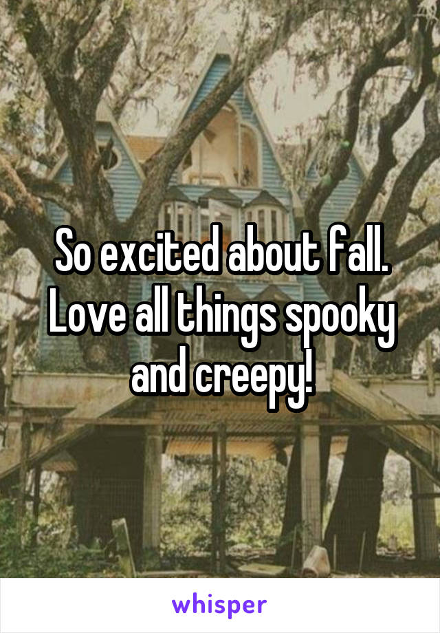 So excited about fall. Love all things spooky and creepy!