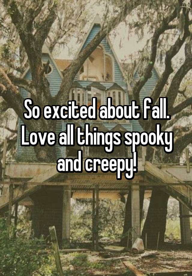 So excited about fall. Love all things spooky and creepy!