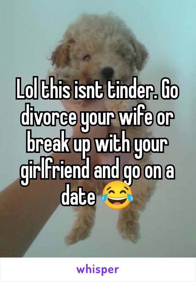 Lol this isnt tinder. Go divorce your wife or break up with your girlfriend and go on a date 😂