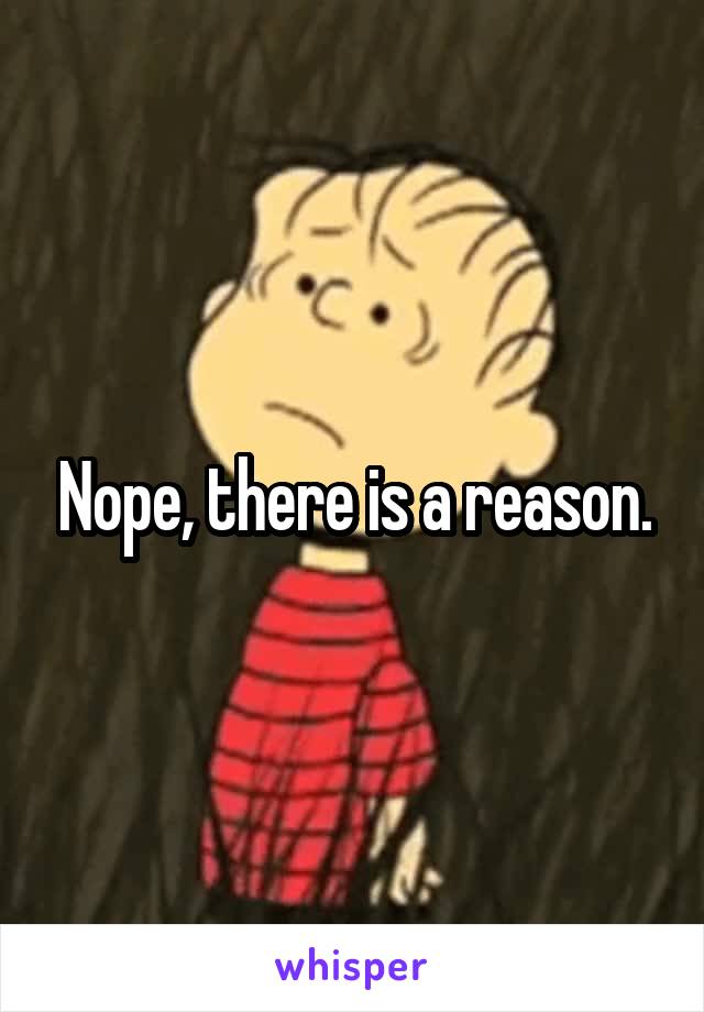 Nope, there is a reason.