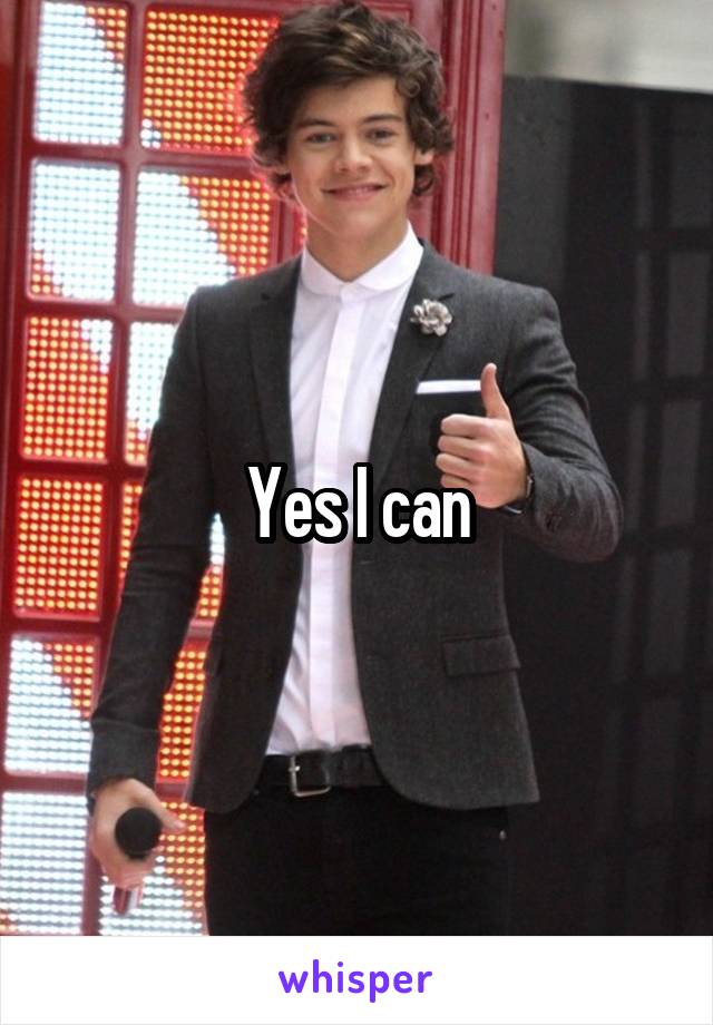 Yes I can