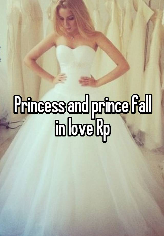 Princess and prince fall in love Rp