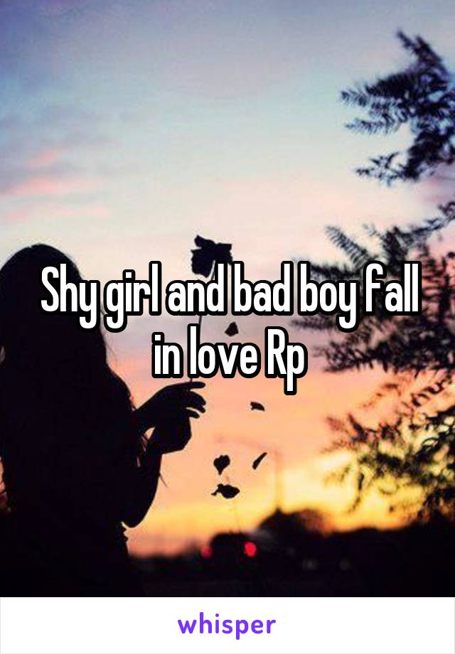 Shy girl and bad boy fall in love Rp