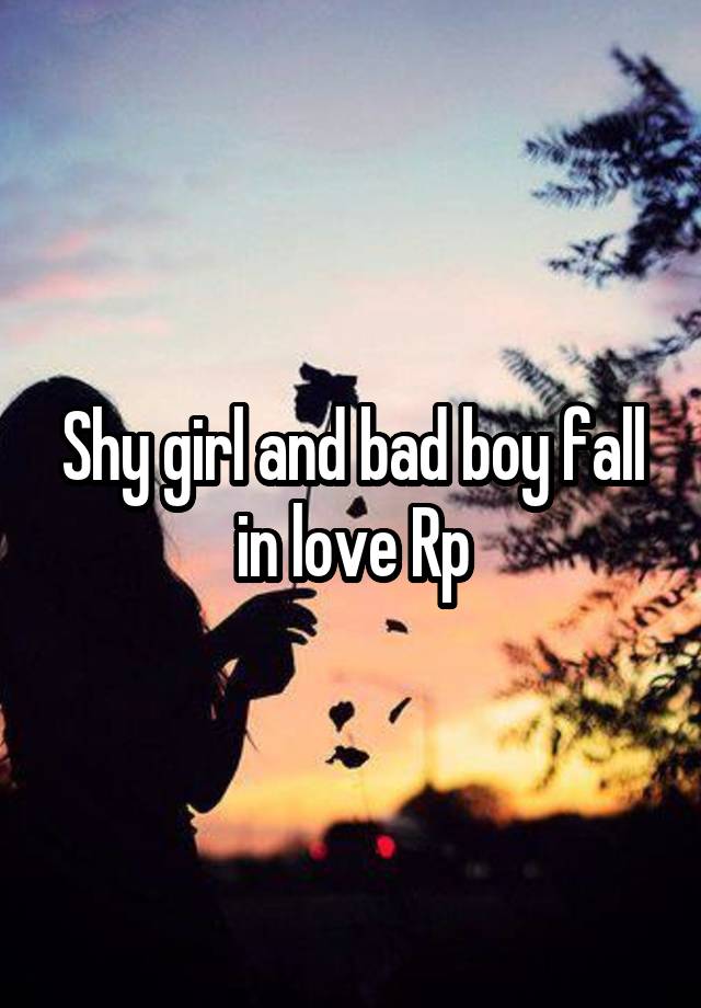 Shy girl and bad boy fall in love Rp