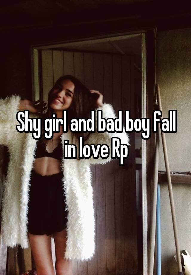 Shy girl and bad boy fall in love Rp