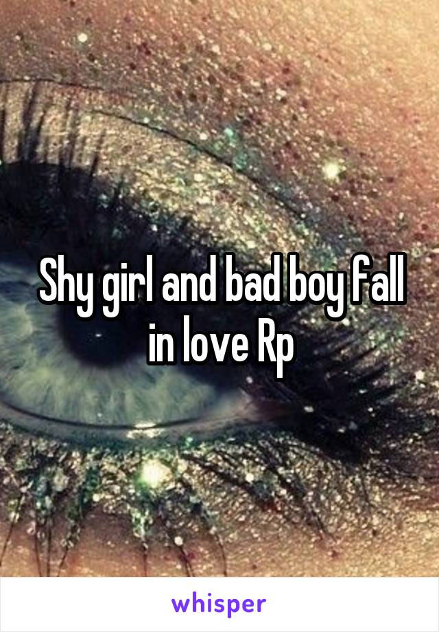 Shy girl and bad boy fall in love Rp