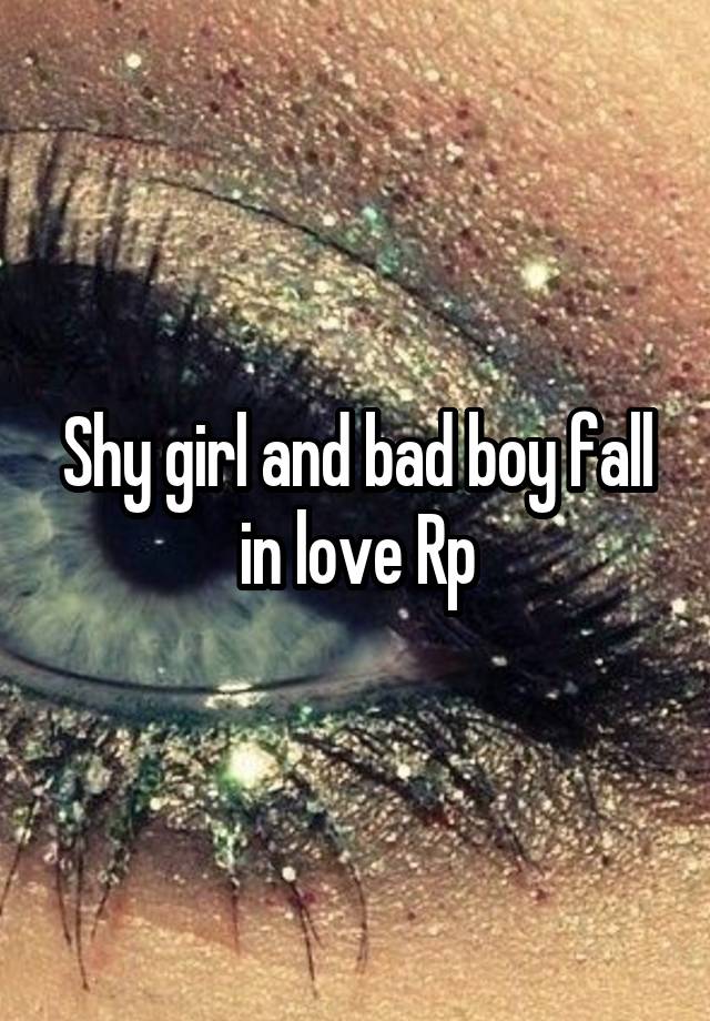 Shy girl and bad boy fall in love Rp