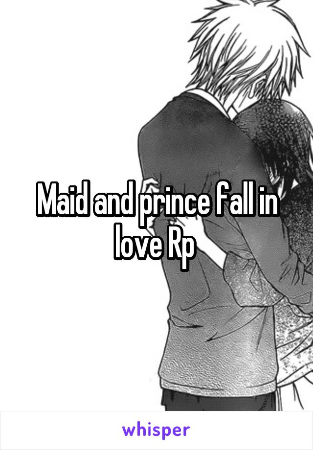 Maid and prince fall in love Rp 