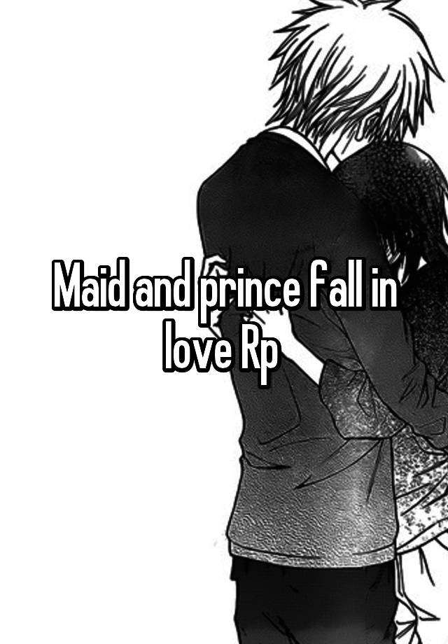 Maid and prince fall in love Rp 