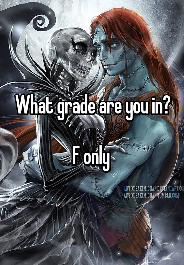 What grade are you in?

F only 