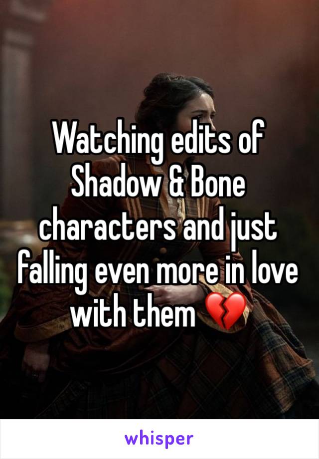 Watching edits of Shadow & Bone characters and just falling even more in love with them 💔