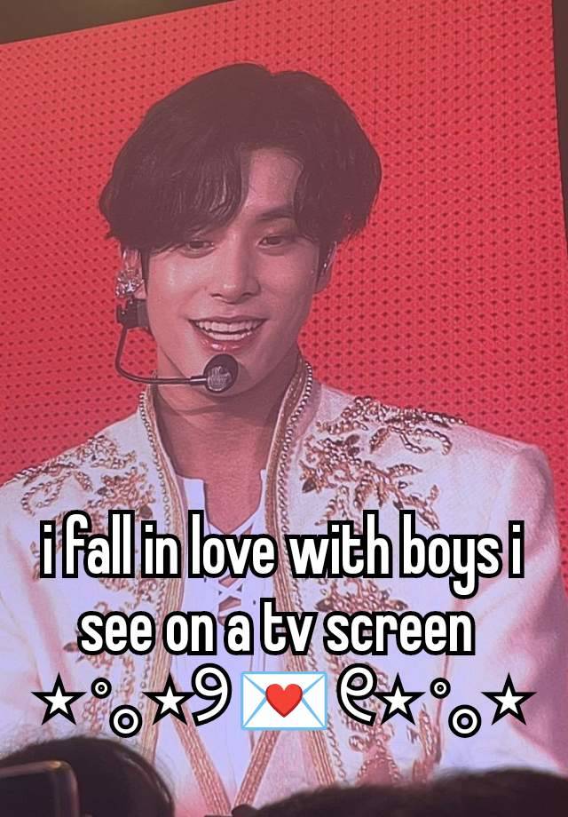 i fall in love with boys i see on a tv screen 
⋆ ˚｡⋆୨💌୧⋆ ˚｡⋆