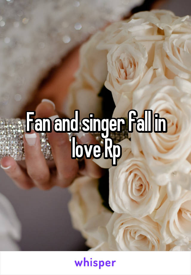 Fan and singer fall in love Rp